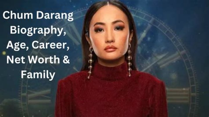 Chum Darang Height, Weight, Net Worth, Age, Birthday, Wikipedia, Who, Nationality, Biography