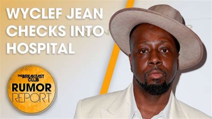 
What Happened to Wyclef Jean? Musician Checks Himself into the Hospital 
